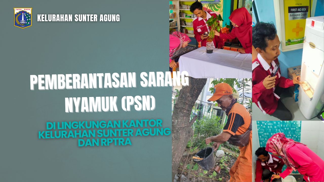 Pemberantasan Sarang Nyamuk (PSN) di Lingkungan Kantor Kelurahan Sunter Agung dan RPTRA 3