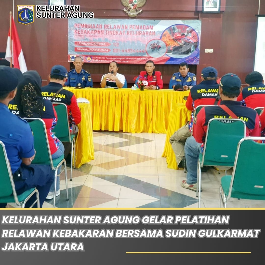 Kelurahan Sunter Agung Gelar Pelatihan Relawan Kebakaran Bersama Sudin Gulkarmat Jakarta Utara 2
