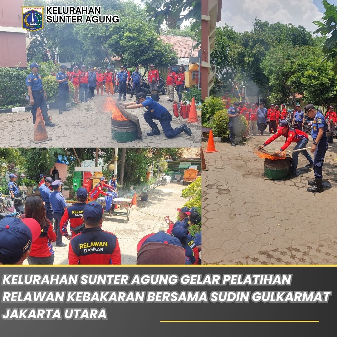 Kelurahan Sunter Agung Gelar Pelatihan Relawan Kebakaran Bersama Sudin Gulkarmat Jakarta Utara 1