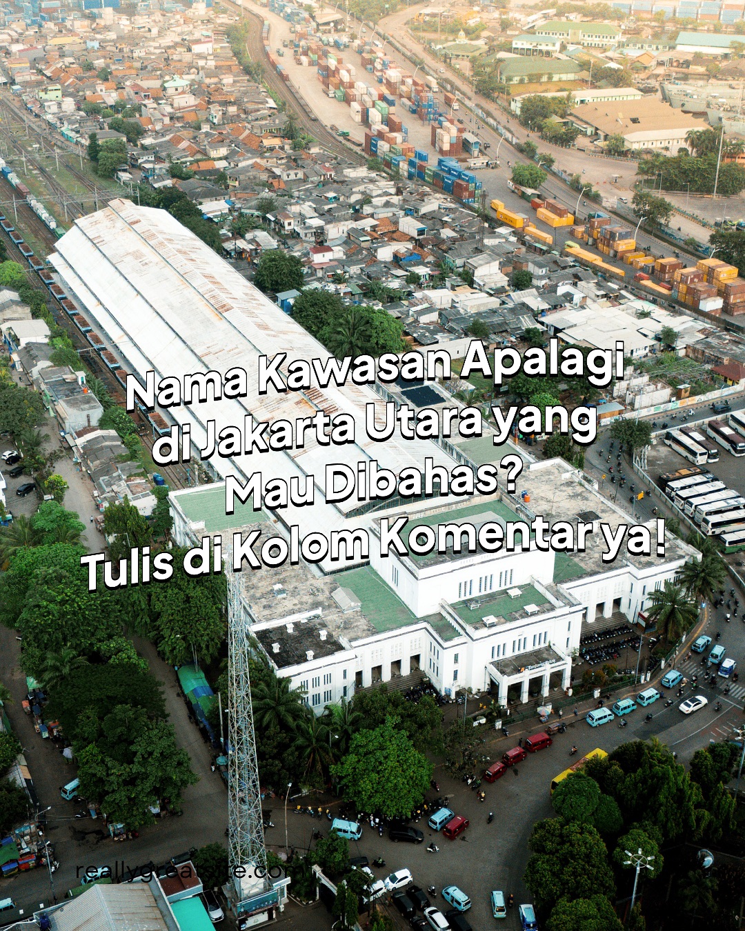 Pernah kepikiran nggak sih, dari mana asal nama Tanjung Priok? 7